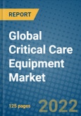Global Critical Care Equipment Market 2022-2028- Product Image