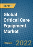 Global Critical Care Equipment Market 2022-2028- Product Image