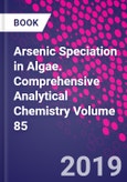 Arsenic Speciation in Algae. Comprehensive Analytical Chemistry Volume 85- Product Image