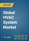 Global HVAC System Market Research and Forecast 2022-2028 - Product Thumbnail Image