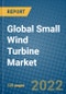 Global Small Wind Turbine Market Research and Forecast, 2022-2028 - Product Image