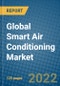Global Smart Air Conditioning Market Research and Forecast, 2022-2028 - Product Image