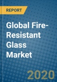Global Fire-Resistant Glass Market 2020-2026- Product Image
