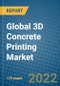 Global 3D Concrete Printing Market 2022-2028 - Product Thumbnail Image