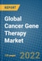 Global Cancer Gene Therapy Market Research and Forecast 2022-2028 - Product Image
