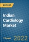 Indian Cardiology Market Research and Forecast, 2022-2028 - Product Thumbnail Image