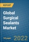 Global Surgical Sealants Market Research and Forecast 2022-2028 - Product Image