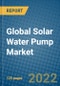 Global Solar Water Pump Market Research and Forecast, 2022-2028 - Product Image