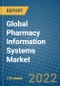 Global Pharmacy Information Systems Market Research and Forecast 2022-2028 - Product Image