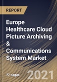 Europe Healthcare Cloud Picture Archiving & Communications System Market By End Use, By Application, By Country, Industry Analysis and Forecast, 2020 - 2026- Product Image