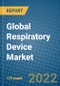 Global Respiratory Device Market Research and Forecast, 2022-2028 - Product Image