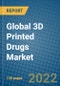 Global 3D Printed Drugs Market Research and Forecast 2022-2028 - Product Image