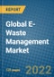 Global E-Waste Management Market Research and Forecast, 2022-2028 - Product Image
