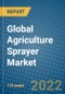 Global Agriculture Sprayer Market Research and Forecast 2022-2028 - Product Image