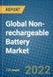 Global Non-rechargeable Battery Market 2022-2028 - Product Image