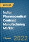 Indian Pharmaceutical Contract Manufacturing Market Research and Forecast 2018-2023 - Product Image