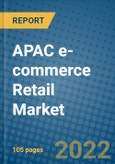 APAC e-commerce Retail Market Research and Forecast 2022-2028- Product Image