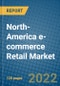 North-America e-commerce Retail Market Research and Forecast 2022-2028 - Product Image