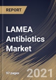 LAMEA Antibiotics Market By Action Mechanism, By Drug Class, By Country, Industry Analysis and Forecast, 2020 - 2026- Product Image