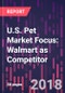 U.S. Pet Market Focus: Walmart as Competitor - Product Thumbnail Image