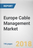 Europe Cable Management Market by Type and End User - Europe Opportunity Analysis and Industry Forecast, 2018-2024- Product Image