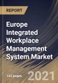 Europe Integrated Workplace Management System Market By Component, By Deployment Type, By Enterprise Size, By End User, By Country, Industry Analysis and Forecast, 2020 - 2026- Product Image