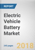 Electric Vehicle Battery Market by Propulsion Type, Battery Type, and Vehicle Type - Global Opportunity Analysis and Industry Forecast, 2017-2025- Product Image