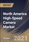 North America High-Speed Camera Market By Frame Rate, By Application, By Spectrum, By Component, By Country, Industry Analysis and Forecast, 2020 - 2026 - Product Thumbnail Image