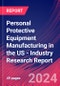 Personal Protective Equipment Manufacturing in the US - Industry Research Report - Product Thumbnail Image