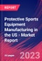 Protective Sports Equipment Manufacturing in the US - Industry Market Research Report - Product Image