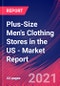 Plus-Size Men's Clothing Stores in the US - Industry Market Research Report - Product Thumbnail Image