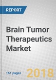 Brain Tumor Therapeutics: Global Markets to 2023- Product Image