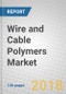Wire and Cable Polymers: Global Markets to 2023 - Product Thumbnail Image