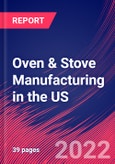 Oven & Stove Manufacturing in the US - Industry Market Research Report- Product Image