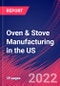Oven & Stove Manufacturing in the US - Industry Market Research Report - Product Thumbnail Image