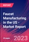 Faucet Manufacturing in the US - Industry Market Research Report - Product Thumbnail Image