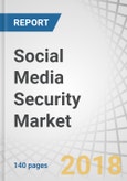 Social Media Security Market by Solution (Monitoring, Threat Intelligence, and Risk Management), Service (Professional Service and Managed Service), Organization Size, Industry Vertical, and Region - Global Forecast to 2023- Product Image