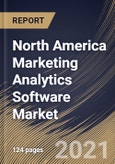 North America Marketing Analytics Software Market By Application, By Deployment Type, By Organization Size, By End User, By Country, Industry Analysis and Forecast, 2020 - 2026- Product Image