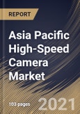 Asia Pacific High-Speed Camera Market By Frame Rate, By Application, By Spectrum, By Component, By Country, Industry Analysis and Forecast, 2020 - 2026- Product Image