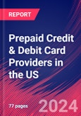 Prepaid Credit & Debit Card Providers in the US - Market Size, Industry Analysis, Trends and Forecasts (2024-2029)- Product Image