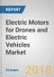 Electric Motors for Drones and Electric Vehicles: Global Markets and Technologies Through 2023 - Product Thumbnail Image