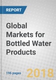 Global Markets for Bottled Water Products- Product Image