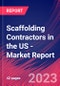 Scaffolding Contractors in the US - Industry Market Research Report - Product Image