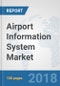 Airport Information System Market: Global Industry Analysis, Trends, Market Size and Forecasts up to 2024 - Product Thumbnail Image