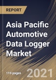 Asia Pacific Automotive Data Logger Market By Application, By Connection Type, By Channels, By End User, By Country, Industry Analysis and Forecast, 2020 - 2026- Product Image