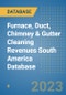 Furnace, Duct, Chimney & Gutter Cleaning Revenues South America Database - Product Thumbnail Image