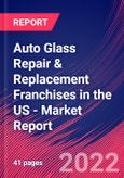Auto Glass Repair & Replacement Franchises in the US - Industry Market Research Report- Product Image