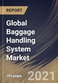 Global Baggage Handling System Market By Type, By Solution, By Mode of Transport, By Tracking Technology, By Check-in Service Type, By Region, Industry Analysis and Forecast, 2020 - 2026- Product Image