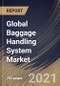 Global Baggage Handling System Market By Type, By Solution, By Mode of Transport, By Tracking Technology, By Check-in Service Type, By Region, Industry Analysis and Forecast, 2020 - 2026 - Product Image