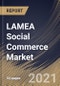 LAMEA Social Commerce Market By Business Model, By Product Type, By Country, Industry Analysis and Forecast, 2020 - 2026 - Product Thumbnail Image